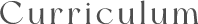 Curriculum